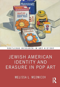 Jewish American Identity and Erasure in Pop Art : Routledge Research in Art History - Melissa L. Mednicov