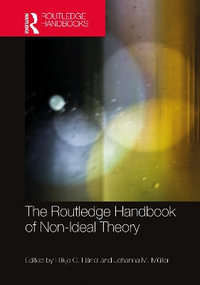 The Routledge Handbook of Non-Ideal Theory : Routledge Handbooks in Philosophy - Hilkje C.  Hanel