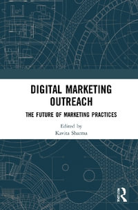 Digital Marketing Outreach : The Future of Marketing Practices - Kavita Sharma