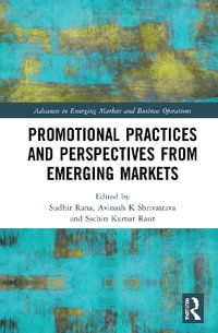 Promotional Practices and Perspectives from Emerging Markets : Advances in Emerging Markets and Business Operations - Sudhir Rana
