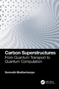 Carbon Superstructures : From Quantum Transport to Quantum Computation - Somnath Bhattacharyya