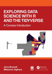 Exploring Data Science with R and the Tidyverse : A Concise Introduction - Jerry Bonnell