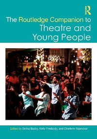 The Routledge Companion to Theatre and Young People : Routledge Companions - Selina Busby