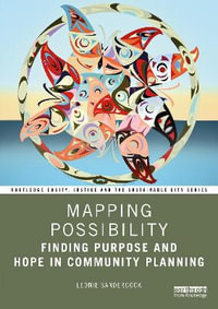 Mapping Possibility : Finding Purpose and Hope in Community Planning - Leonie Sandercock