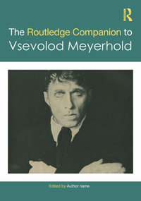 The Routledge Companion to Vsevolod Meyerhold : Routledge Companions - Jonathan Pitches