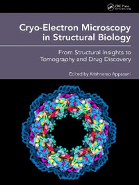 Cryo-Electron Microscopy in Structural Biology : From Structural Insights to Tomography and Drug Discovery - Krishnarao Appasani