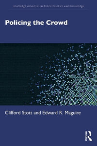 Policing the Crowd : Routledge Advances in Police Practice and Knowledge - Clifford Stott