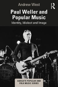 Paul Weller and Popular Music : Identity, Idiolect and Image - Andrew West