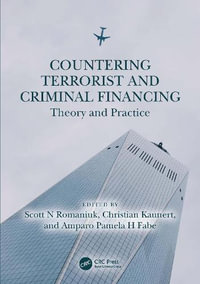 Countering Terrorist and Criminal Financing : Theory and Practice - Amparo Pamela H Fabe