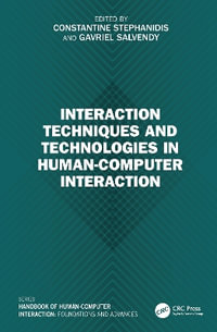Interaction Techniques and Technologies in Human-Computer Interaction - Constantine Stephanidis