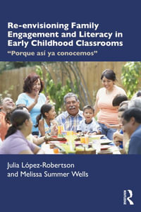 Re-envisioning Family Engagement and Literacy in Early Childhood Classrooms : "Porque as­ ya conocemos" - Julia LÃ³pez-Robertson