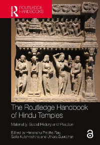 The Routledge Handbook of Hindu Temples : Materiality, Social History and Practice - Himanshu Prabha Ray