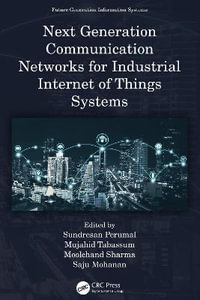 Next Generation Communication Networks for Industrial Internet of Things Systems : Future Generation Information Systems - Moolchand Sharma
