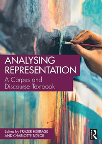 Analysing Representation : A Corpus and Discourse Textbook - Frazer Heritage