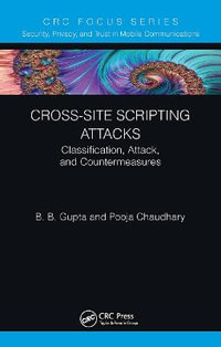 Cross-Site Scripting Attacks : Classification, Attack, and Countermeasures - Brij B. Gupta