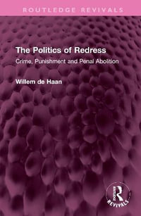 The Politics of Redress : Crime, Punishment and Penal Abolition - Willem De Haan