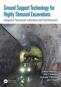 Ground Support Technology for Highly Stressed Excavations : Integrated Theoretical, Laboratory, and Field Research - Alan G Thompson