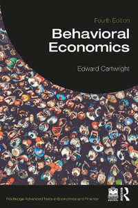 Behavioral Economics : 4th Edition - Edward Cartwright