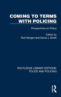 Coming to Terms with Policing : Perspectives on Policy - Rod Morgan