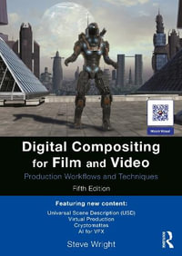 Digital Compositing for Film and Video : Production Workflows and Techniques - Steve Wright