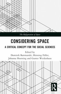 Considering Space : A Critical Concept for the Social Sciences - Dominik  Bartmanski