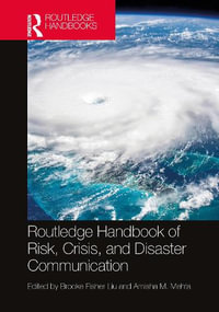 Routledge Handbook of Risk, Crisis, and Disaster Communication - Brooke Fisher Liu