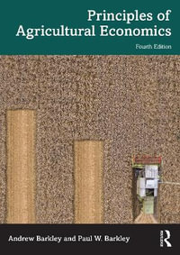 Principles of Agricultural Economics : 4th Edition - Andrew Barkley