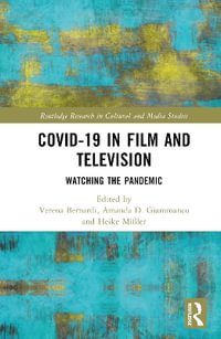 Covid-19 in Film and Television : Watching the Pandemic - Verena Bernardi