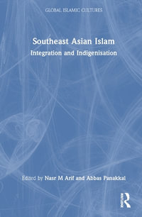 Southeast Asian Islam : Integration and Indigenisation - Nasr M. Arif