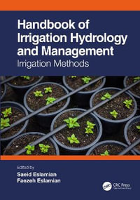 Handbook of Irrigation Hydrology and Management : Irrigation Methods - Saeid Eslamian