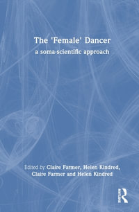 The 'Female' Dancer : a soma-scientific approach - Claire Farmer