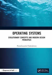 Operating Systems : Evolutionary Concepts and Modern Design Principles - Pranabananda Chakraborty