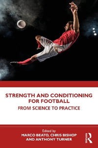 Strength and Conditioning for Football : From Science to Practice - Anthony N.  Turner
