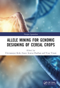 Allele Mining for Genomic Designing of Cereal Crops : Nextgen Agriculture - Chittaranjan Kole