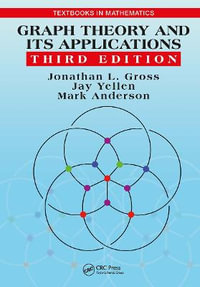 Graph Theory and Its Applications : Textbooks in Mathematics - Jay Yellen