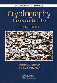 Cryptography : Theory and Practice, Fourth Edition - Douglas Robert  Stinson