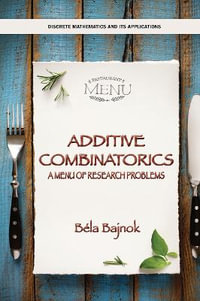 Additive Combinatorics : A Menu of Research Problems - Bela  Bajnok