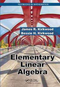 Elementary Linear Algebra : Textbooks in Mathematics - Bessie H. Kirkwood