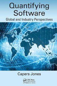 Quantifying Software : Global and Industry Perspectives - Capers  Jones