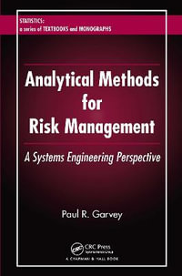 Analytical Methods for Risk Management : A Systems Engineering Perspective - Paul R. Garvey