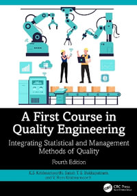 A First Course in Quality Engineering : Integrating Statistical and Management Methods of Quality, Fourth Edition - K.S.  Krishnamoorthi