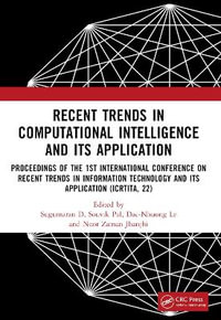 Recent Trends in Computational Intelligence and Its Application : Proceedings of the 1st International Conference on Recent Trends in Information Technology and its Application (ICRTITA, 22) - Sugumaran D