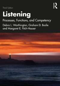 Listening : Processes, Functions, and Competency - Debra L. Worthington