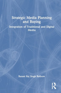 Strategic Media Planning and Buying : Integration of Traditional and Digital Media - Basant Rathore