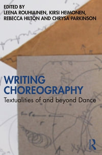 Writing Choreography : Textualities of and beyond Dance - Leena Rouhiainen