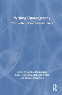 Writing Choreography : Textualities of and beyond Dance - Leena Rouhiainen