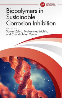 Biopolymers in Sustainable Corrosion Inhibition - Saman Zehra