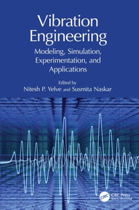 Vibration Engineering : Modeling, Simulation, Experimentation, and Applications - Nitesh P. Yelve