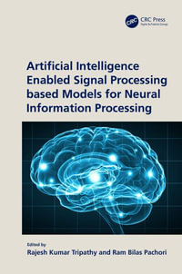 Artificial Intelligence Enabled Signal Processing based Models for Neural Information Processing - Rajesh Kumar Tripathy