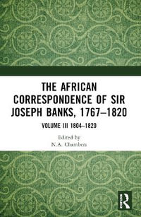 The African Correspondence of Sir Joseph Banks, 1767â"1820 : Volume III 1804â"1820 - Neil Chambers